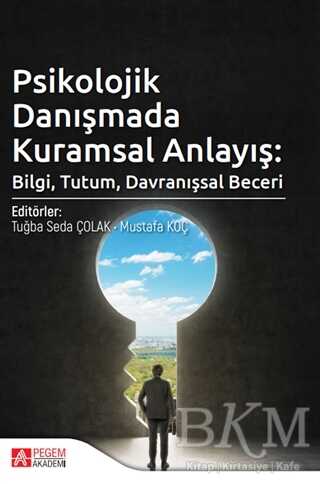 Psikolojik Danışmada Kuramsal Anlayış - Pegem Akademi Yayıncılık