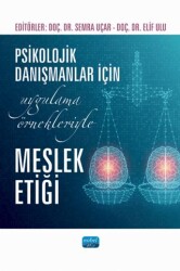 Psikolojik Danışmanlar İçin Uygulama Örnekleriyle Meslek Etiği - Nobel Akademik Yayıncılık