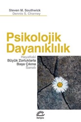 Psikolojik Dayanıklılık - Hayattaki Büyük Zorluklarla Başa Çıkma Sanatı - İletişim Yayınevi