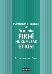 Psikolojik Etmenler Ve Öfkenin Fıkhî Hükümlere Etkisi - Hikmetevi Yayınları