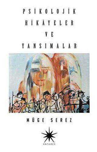 Psikolojik Hikayeler ve Yansımalar - Antares Yayınları