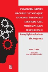 Psikolojik İklimin Örgütsel Vatandaşlık Davranışı Üzerindeki Etkisinde İçsel Motivasyonun Aracılık R - Ekin Basım Yayın