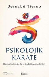 Psikolojik Karate: Hayatın Darbelerine Karşı Kendini Savunma Rehberi - Koridor Yayıncılık