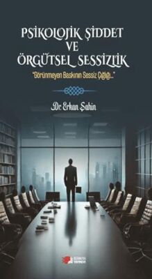 Psikolojik Şiddet ve Örgütsel Sessizlik - 1