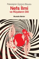 Psikolojinin Üçüncü Boyutu Nefs İlmi ve Rüyaların Dili - Ketebe Yayınları
