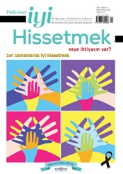 Psikonet İyi Hissetmek Sayı: 12 - Neye İhtiyacın Var? Zor Zamanlarda İyi Hissetmek - Psikonet Dergi