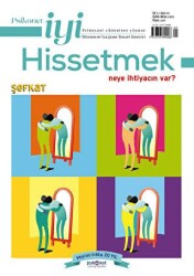 Psikonet İyi Hissetmek Sayı: 15 - Neye İhtiyacın Var? Şefkat - Psikonet Dergi