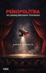 Psikopolitika ve Çağdaş Britanya Tiyatrosu - Çizgi Kitabevi Yayınları