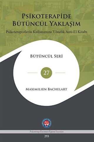 Psikoterapide Bütüncül Yaklaşım - Psikoterapistlerin Kullanımına Yönelik Anti - El Kitabı - Psikoterapi Enstitüsü