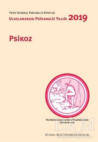 Psikoz: Uluslararası Psikanaliz Yıllığı 2019 - İstanbul Bilgi Üniversitesi Yayınları