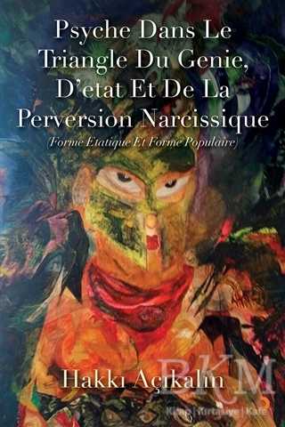 Psyche Dans Le Triangle Du Genie, D’etat Et De La Perversion Narcissique - Cinius Yayınları