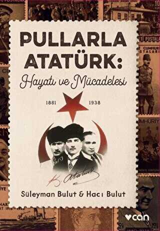 Pullarla Atatürk: Hayatı ve Mücadelesi 1881-1938