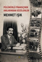 Pülümürlü Finansçının Anılarından Süzülenler - Ütopya Yayınevi