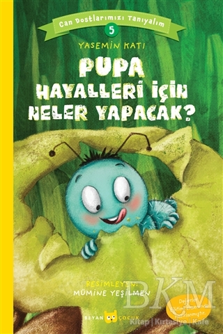 Pupa Hayalleri İçin Neler Yapacak? - Can Dostlarımızı Tanıyalım 5 - Beyan Yayınları