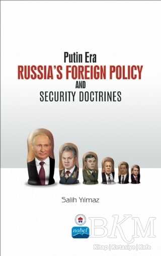 Putin Era Russia’s Foreign Policy and Security Doctrines - Nobel Akademik Yayıncılık