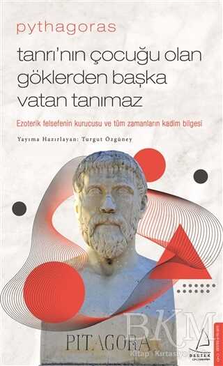 Pythagoras-Tanrı’nın Çocuğu Olan Göklerden Başka Vatan Tanımaz - Destek Yayınları