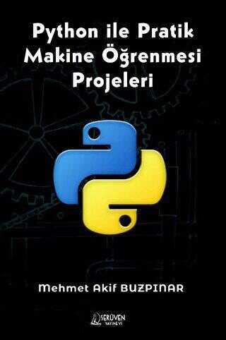 Python ile Pratik Makine Öğrenmesi Projeleri - Serüven Yayınevi