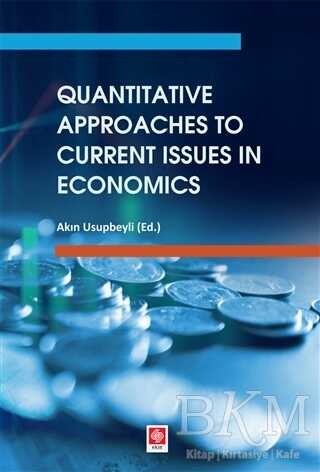Quantitative Approaches to Current Issues in Economics - Ekin Basım Yayın