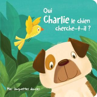 Qui Charlie Le Chien Cherche-t-il?: Mes Languettes Douces - 1