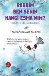 Rabbim Ben Senin Hangi Esma’nım? - Ahir Zaman