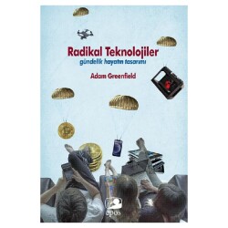 Radikal Teknolojiler Gündelik Hayatın Tasarımı - Epos Yayınları