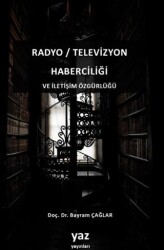 Radyo - Televizyon Haberciliği ve İletişim Özgürlüğü - Yaz Yayınları