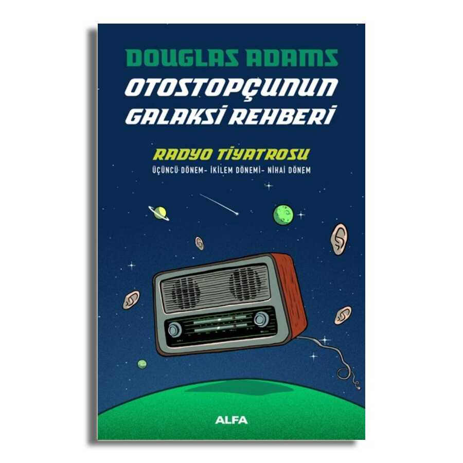 Radyo Tiyatrosu - Otostopçunun Galaksi Rehberi - Alfa Yayınları