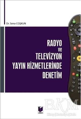 Radyo ve Televizyon Yayın Hizmetlerinde Denetim - Adalet Yayınevi