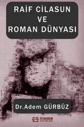 Raif Cilasun ve Roman Dünyası - Efe Akademi Yayınları
