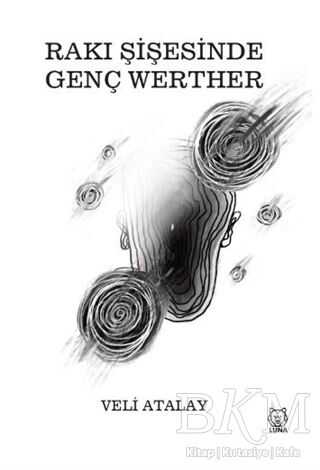 Rakı Şişesinde Genç Werther - Luna Yayınları