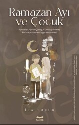 Ramazan Ayı ve Çocuk -Ramazan Ayının Çocuğun Dini Eğitiminde Bir İmkan Olarak Değerlendirilmesi- - Kitabe Yayınları