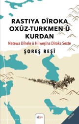Rastiya Dîroka Oxûz-Turkmen û Kurdan Netewa Dihele û Hilweşîna Dîroka Sexte - Sitav Yayınevi