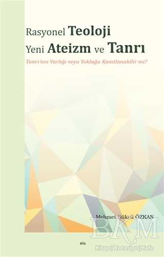Rasyonel Teoloji Yeni Ateizm ve Tanrı - Elis Yayınları