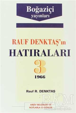 Rauf Denktaş’ın Hatıraları Cilt: 3 1966 Arşiv Belgeleri ve Notlarla O Günler - Boğaziçi Yayınları