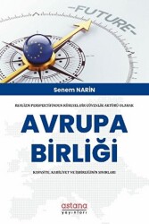 Realizm Perspektifinden Küresel Bir Güvenlik Aktörü Olarak Avrupa Birliği: Kapasite, Kabiliyet Ve İşbirliğinin Sınırları - Astana Yayınları
