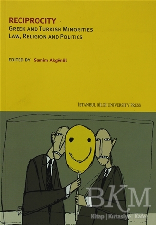 Reciprocity Greek And Turkish Minorities Law, Religion And Politics - İstanbul Bilgi Üniversitesi Yayınları