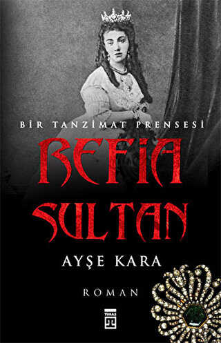 Refia Sultan: Bir Tanzimat Prensesi