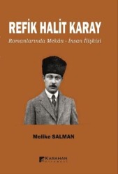 Refik Halit Karay Romanlarında Mekan - İnsan İlişkisi - Karahan Kitabevi