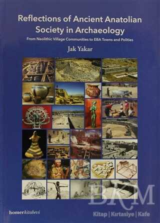 Reflections of Ancient Anatolian Society in Archaeology - Homer Kitabevi