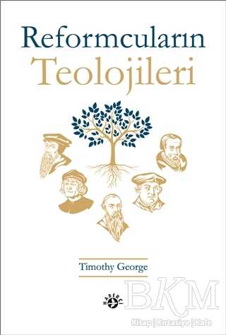 Reformcuların Teolojileri - Haberci Basın Yayın