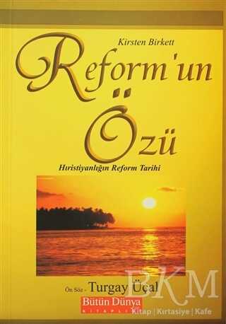 Reform’un Özü: Hıristiyanlığın Reform Tarihi - Bütün Dünya Kitaplığı