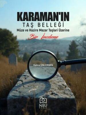 Karamanın Taş Belleği Müze ve Hazire Mezar Taşları Üzerine Bir İnceleme - 1