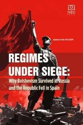 Regimes Under Siege Why Bolshevism Survived in Russia and the Republic Fell in Spain - 1