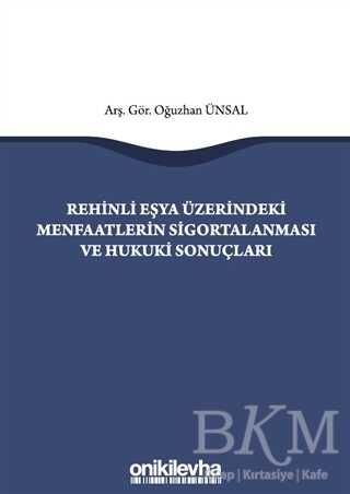 Rehinli Eşya Üzerindeki Menfaatlerin Sigortalanması ve Hukuki Sonuçları - On İki Levha Yayınları