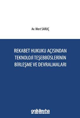 Rekabet Hukuku Açısından Teknoloji Teşebbüslerinin Birleşme ve Devralmaları - 1