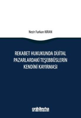 Rekabet Hukukunda Dijital Pazarlardaki Teşebbüslerin Kendini Kayırması - 1