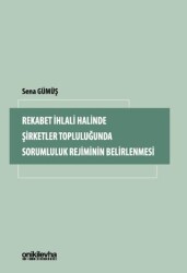 Rekabet İhlali Halinde Şirketler Topluluğunda Sorumluluk Rejiminin Belirlenmesi - On İki Levha Yayınları