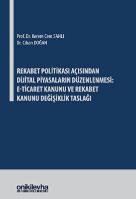 Rekabet Politikası Açısından Dijital Piyasaların Düzenlenmesi: E-Ticaret Kanunu ve Rekabet Kanunu De - 1
