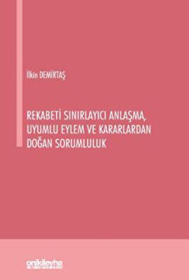 Rekabeti Sınırlayıcı Anlaşma, Uyumlu Eylem ve Kararlardan Doğan Sorumluluk - 1