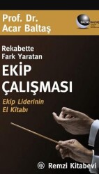 Rekabette Fark Yaratan Ekip Çalışması Ekip Liderinin El Kitabı - Remzi Kitabevi